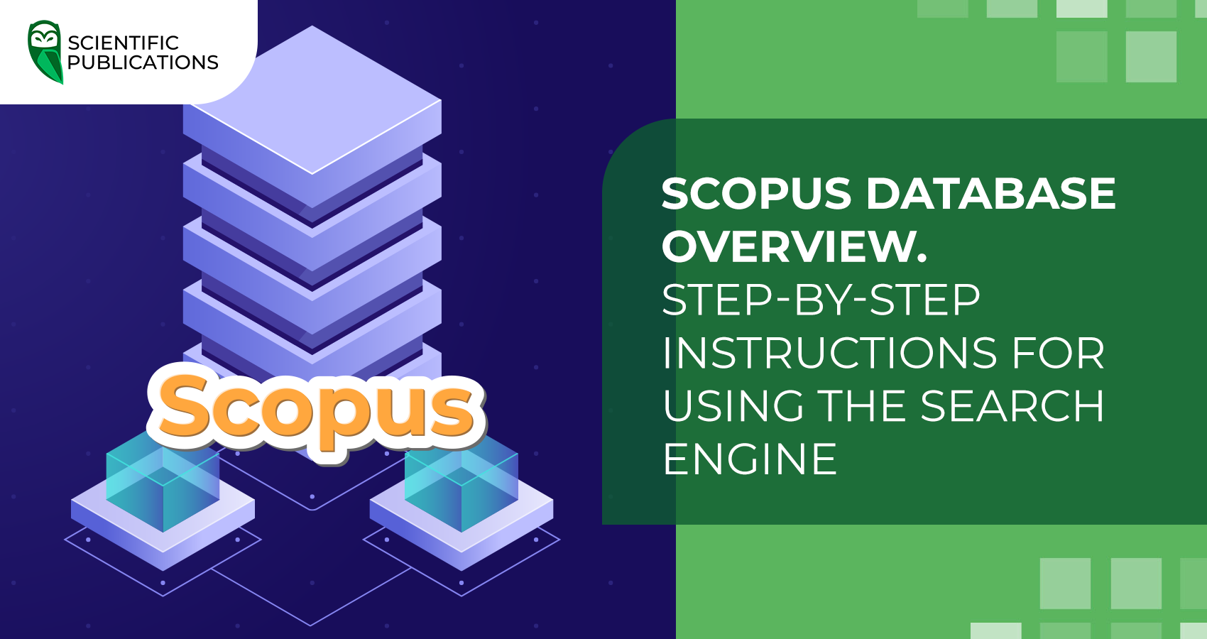 How to use the Scopus search engine? How to find a journal in Scopus? How to find out a scientist’s scientometric indicators?